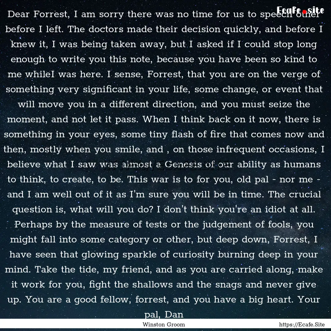 Dear Forrest, I am sorry there was no time.... : Quote by Winston Groom