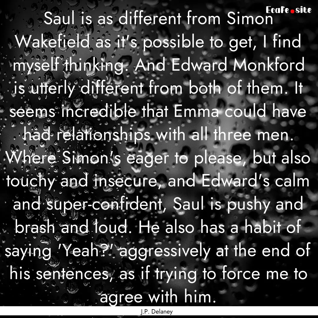 Saul is as different from Simon Wakefield.... : Quote by J.P. Delaney