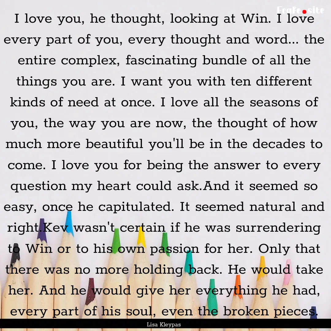 I love you, he thought, looking at Win. I.... : Quote by Lisa Kleypas