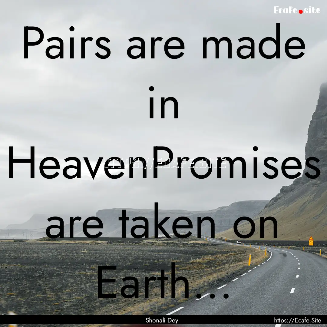 Pairs are made in HeavenPromises are taken.... : Quote by Shonali Dey