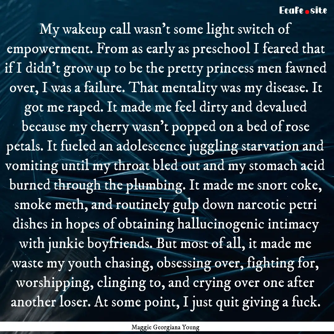 My wakeup call wasn’t some light switch.... : Quote by Maggie Georgiana Young