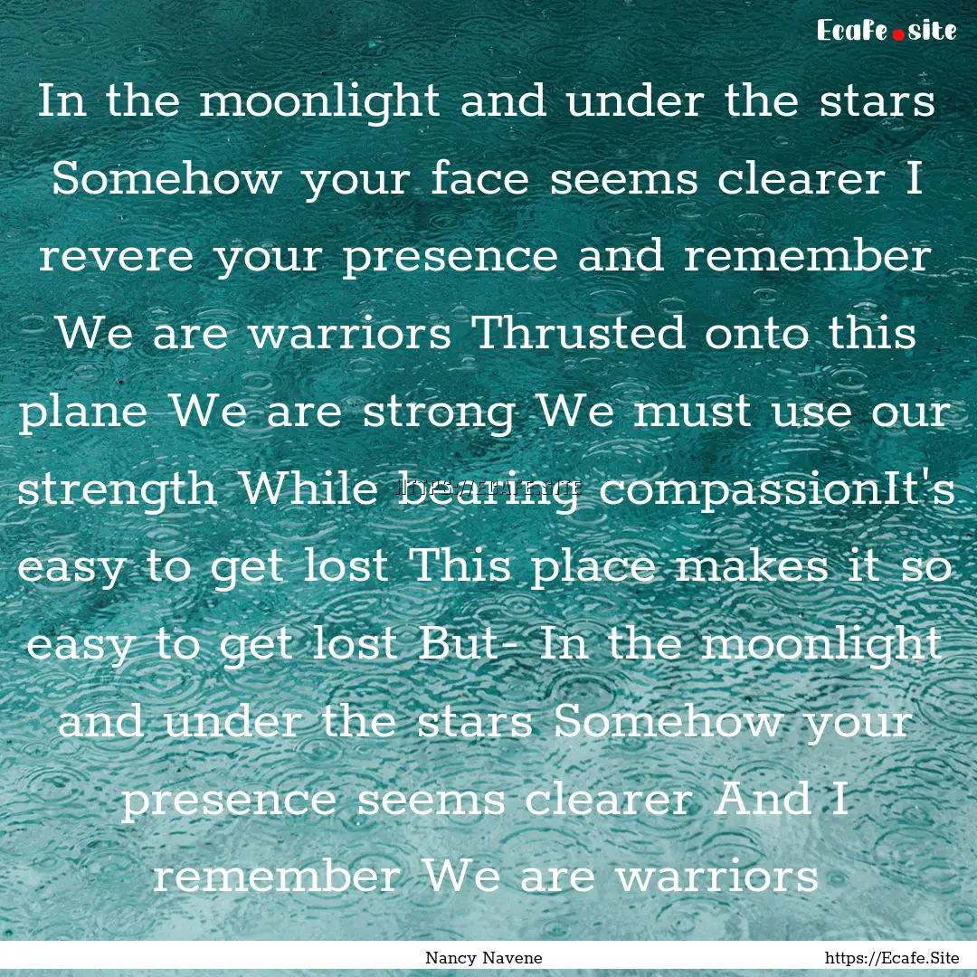 In the moonlight and under the stars Somehow.... : Quote by Nancy Navene