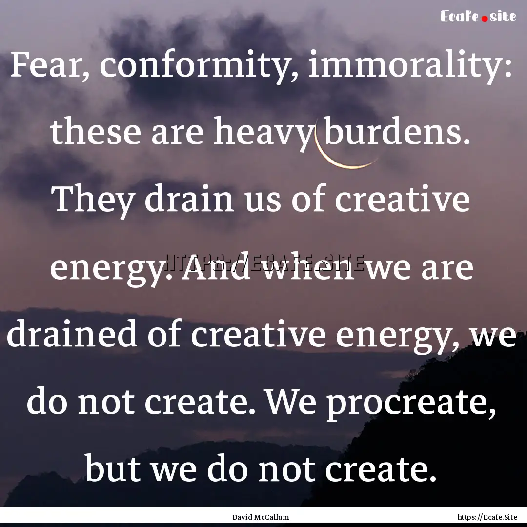 Fear, conformity, immorality: these are heavy.... : Quote by David McCallum