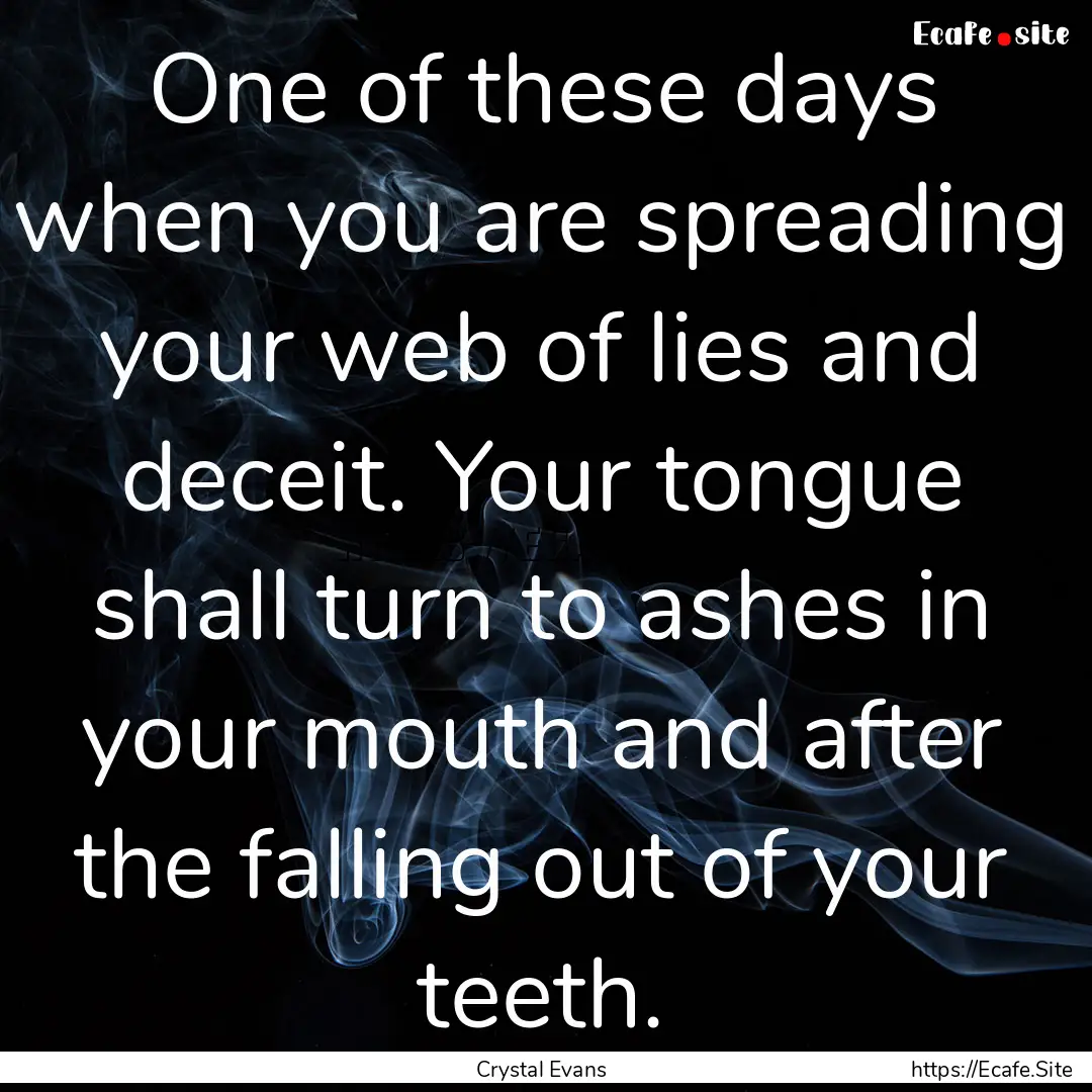 One of these days when you are spreading.... : Quote by Crystal Evans