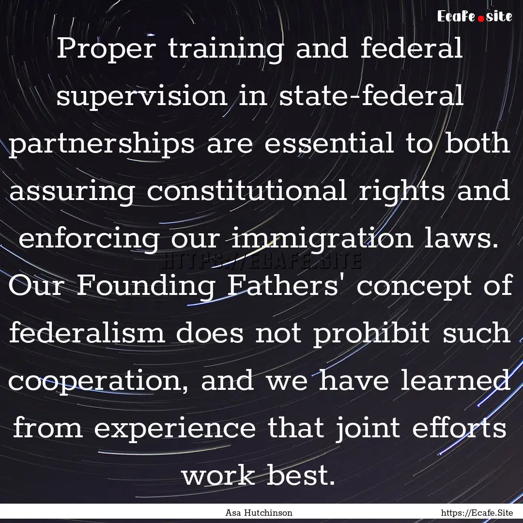 Proper training and federal supervision in.... : Quote by Asa Hutchinson