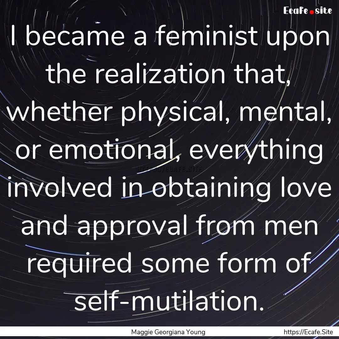 I became a feminist upon the realization.... : Quote by Maggie Georgiana Young