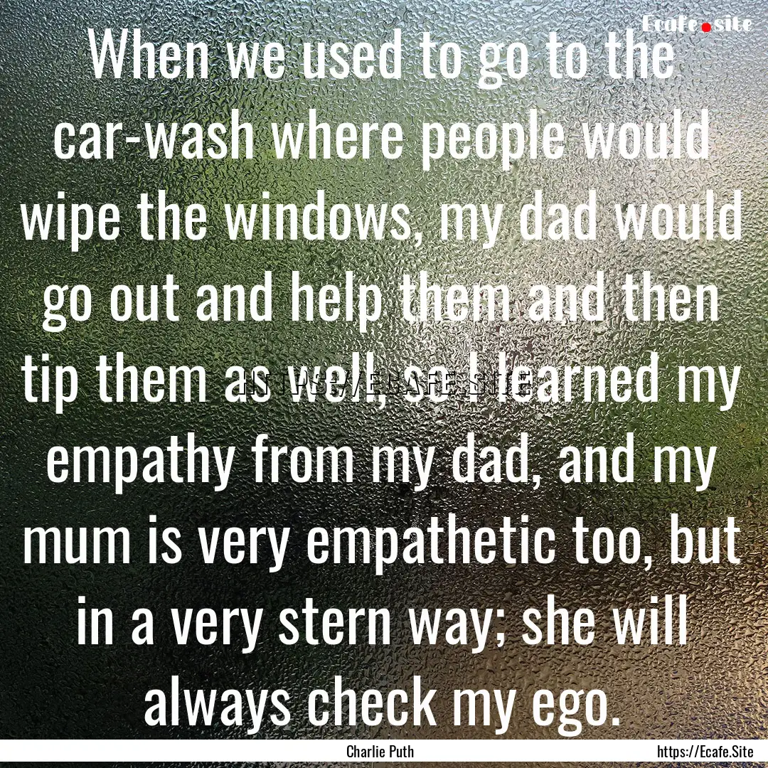 When we used to go to the car-wash where.... : Quote by Charlie Puth