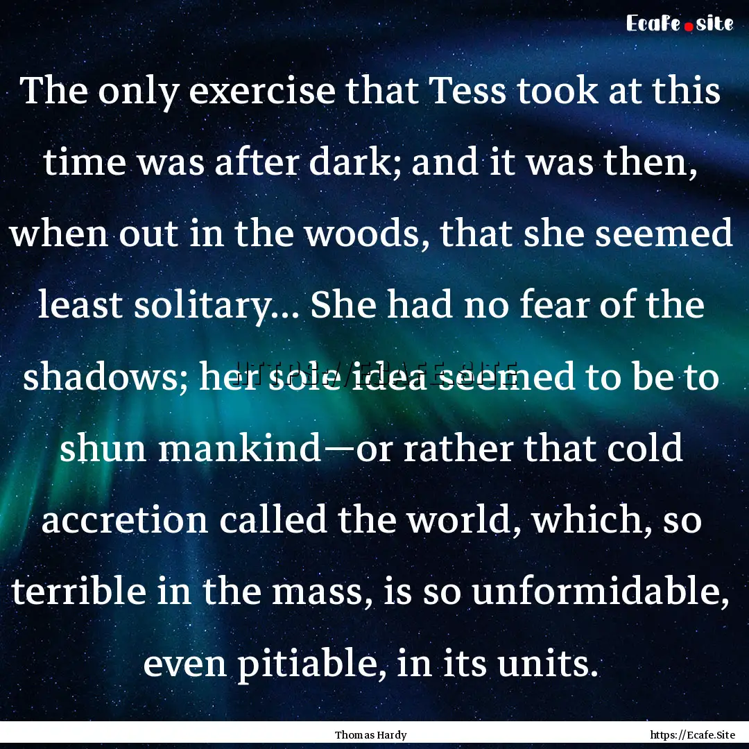 The only exercise that Tess took at this.... : Quote by Thomas Hardy