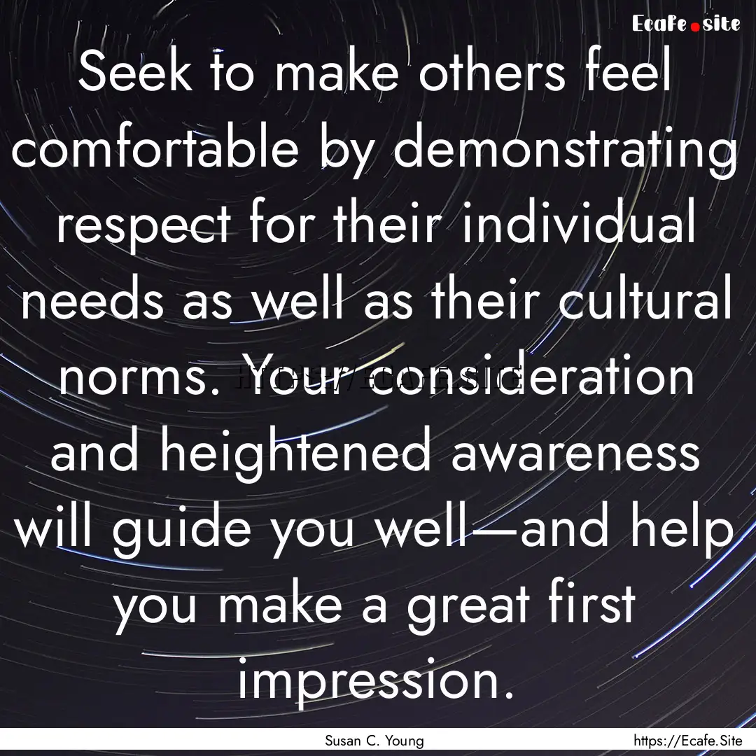 Seek to make others feel comfortable by demonstrating.... : Quote by Susan C. Young