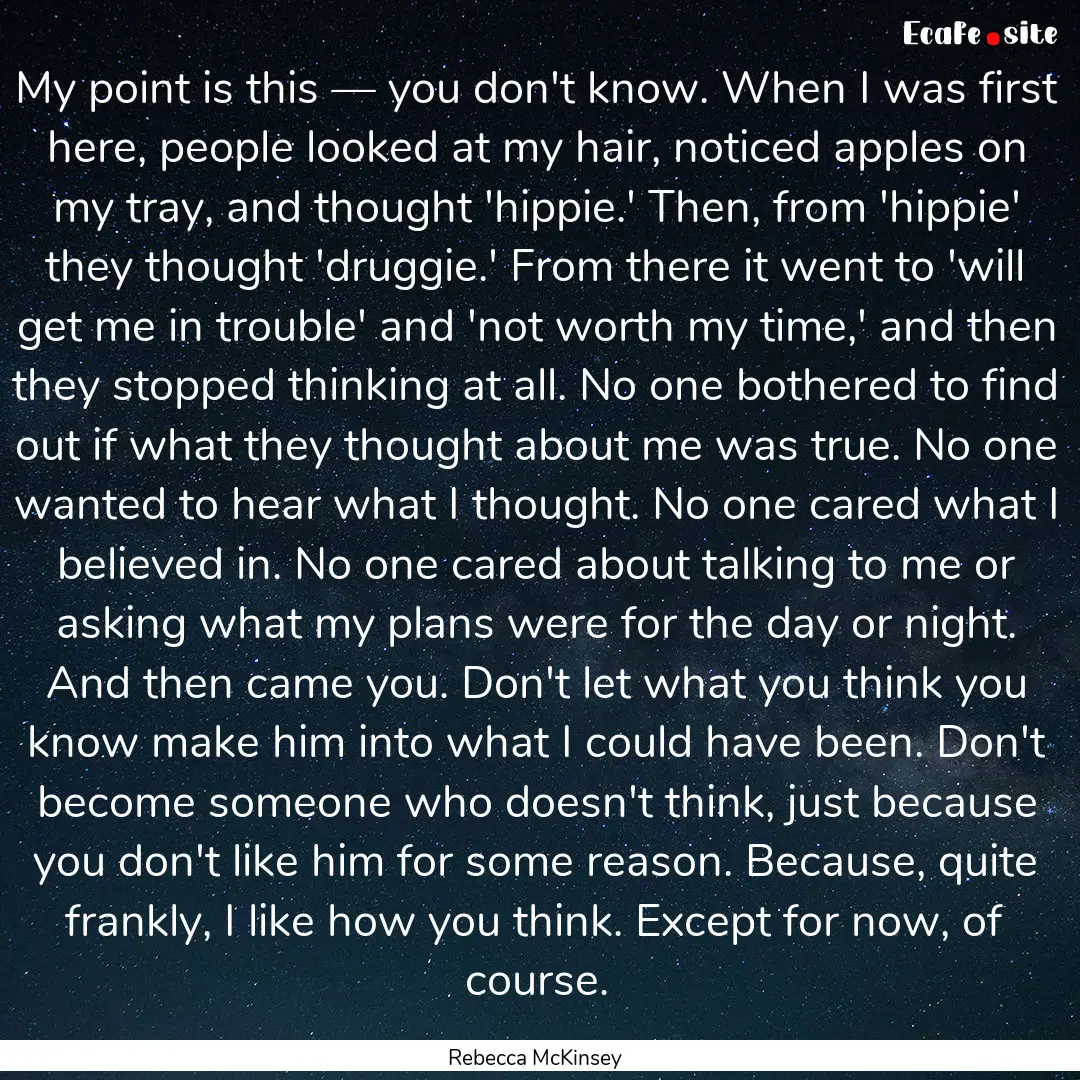 My point is this — you don't know. When.... : Quote by Rebecca McKinsey