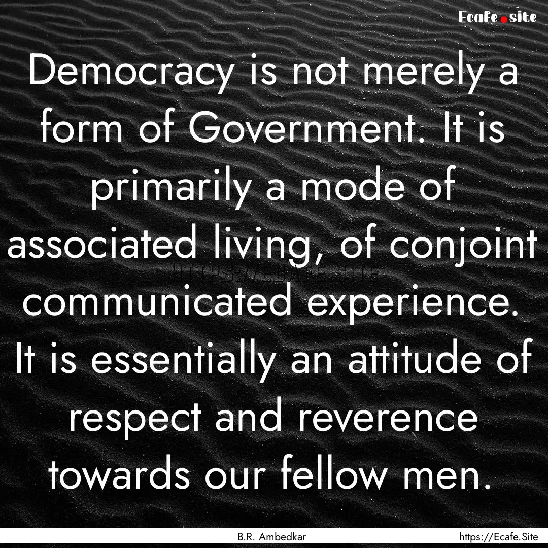 Democracy is not merely a form of Government..... : Quote by B.R. Ambedkar