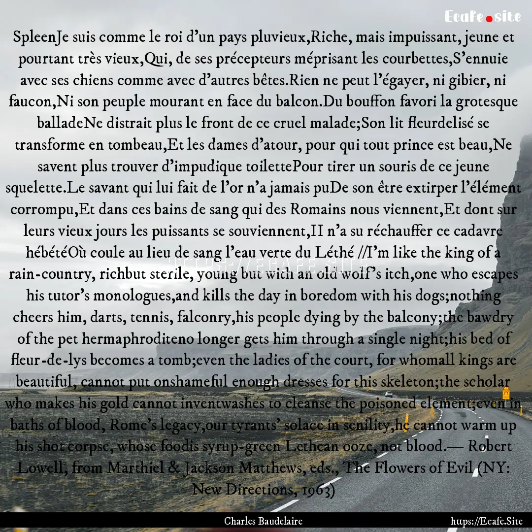 SpleenJe suis comme le roi d'un pays pluvieux,Riche,.... : Quote by Charles Baudelaire