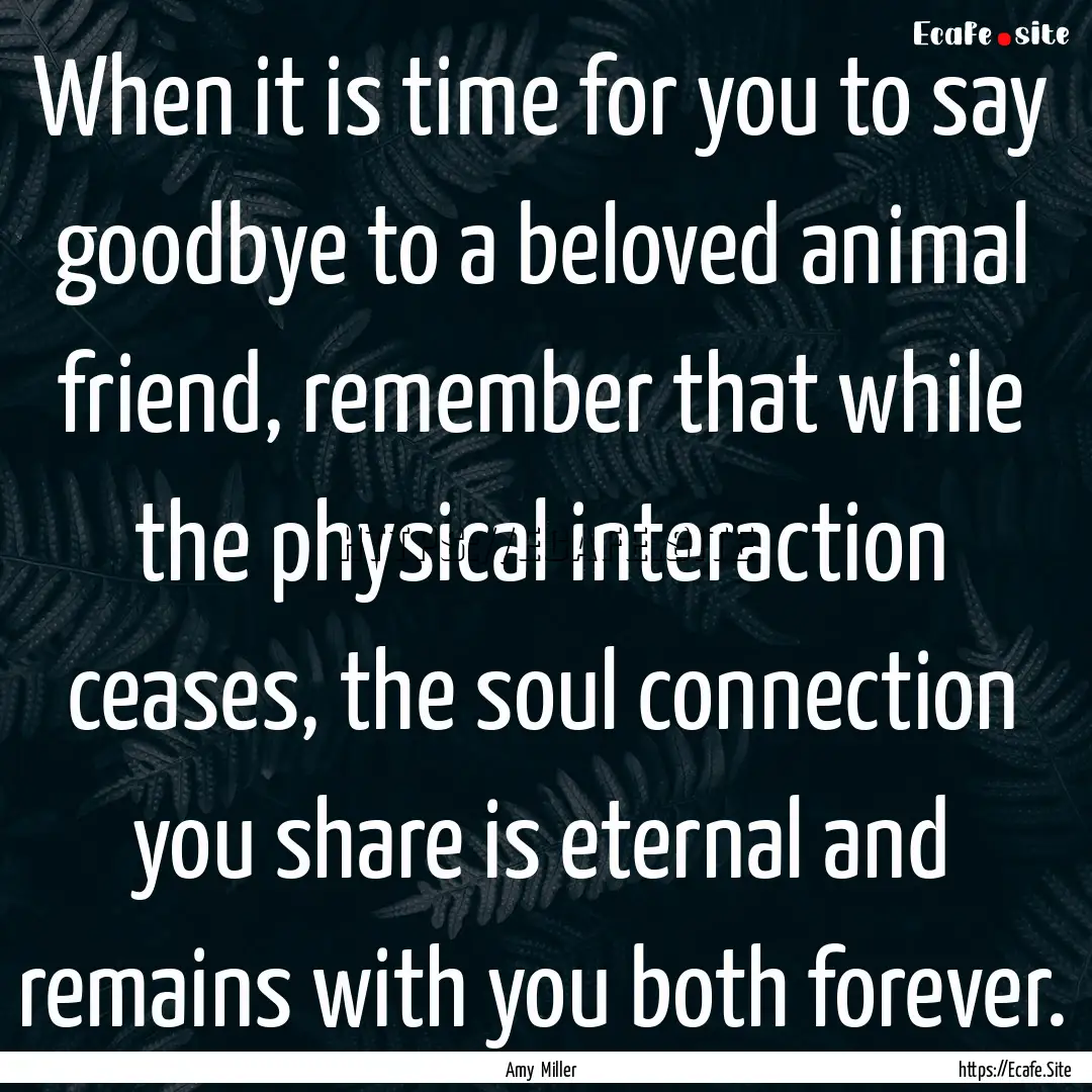 When it is time for you to say goodbye to.... : Quote by Amy Miller