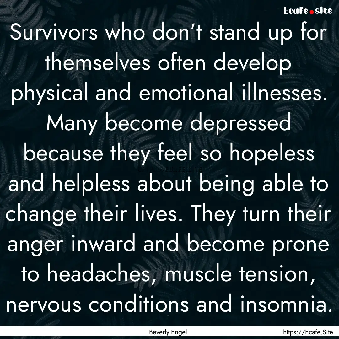 Survivors who don’t stand up for themselves.... : Quote by Beverly Engel