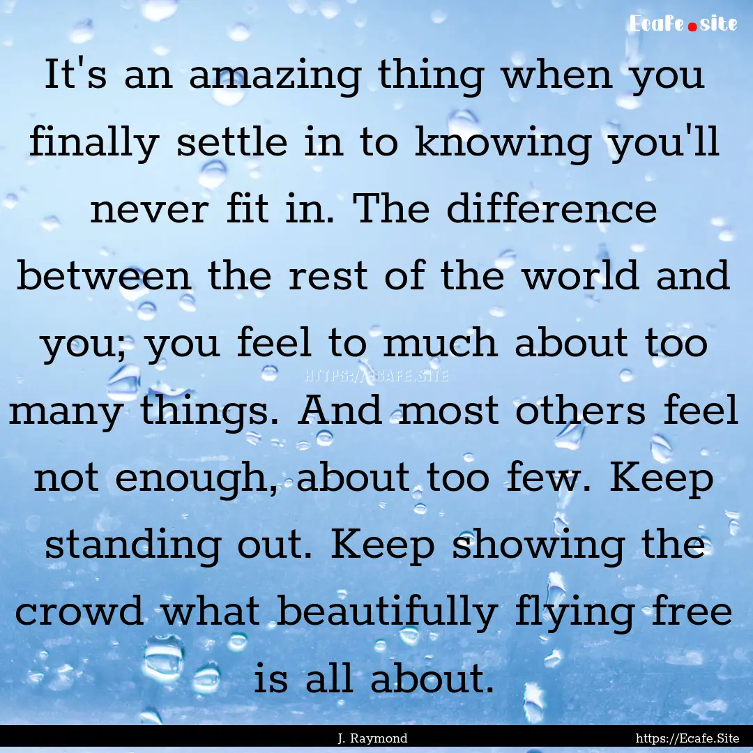 It's an amazing thing when you finally settle.... : Quote by J. Raymond