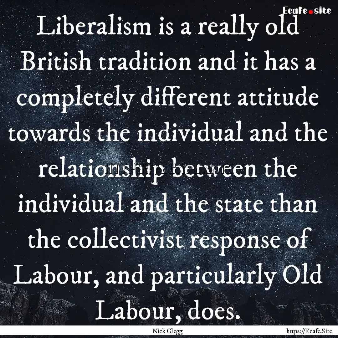 Liberalism is a really old British tradition.... : Quote by Nick Clegg