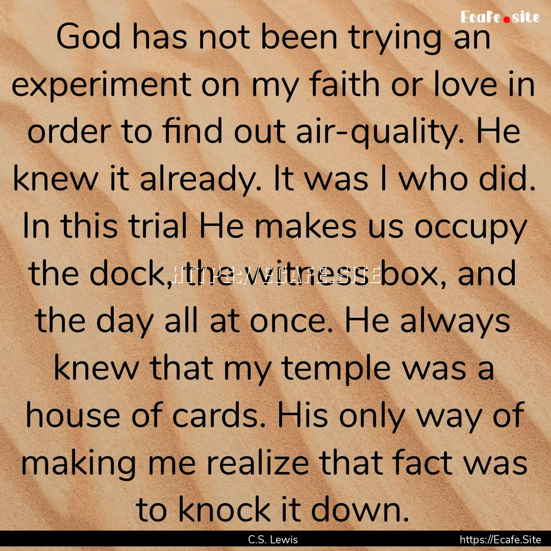 God has not been trying an experiment on.... : Quote by C.S. Lewis