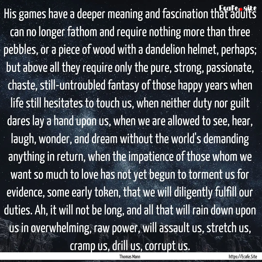 His games have a deeper meaning and fascination.... : Quote by Thomas Mann