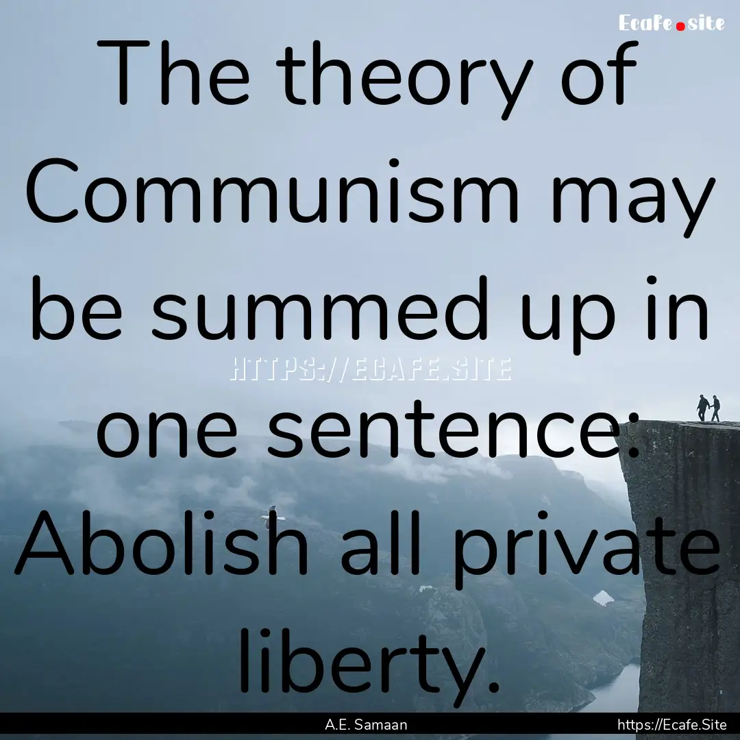 The theory of Communism may be summed up.... : Quote by A.E. Samaan