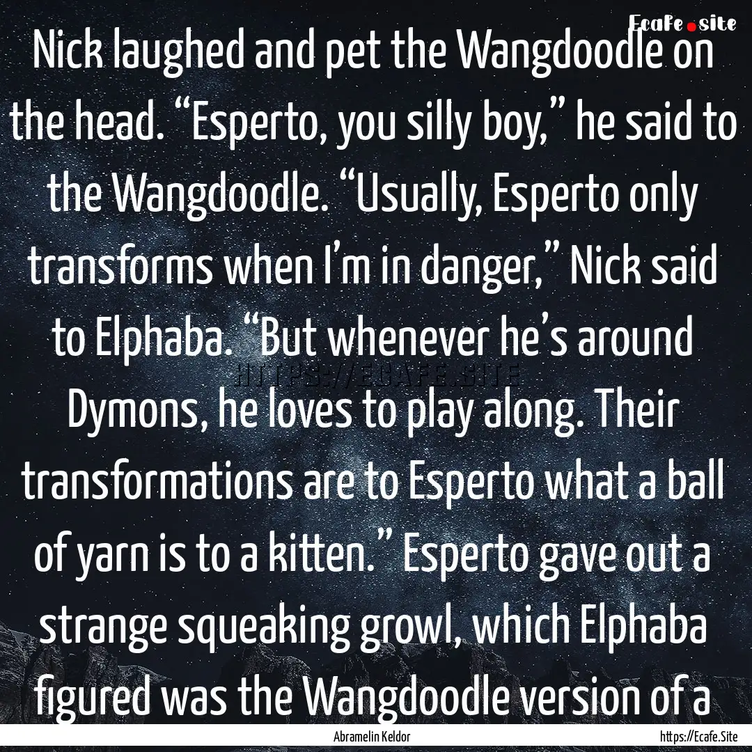 Nick laughed and pet the Wangdoodle on the.... : Quote by Abramelin Keldor