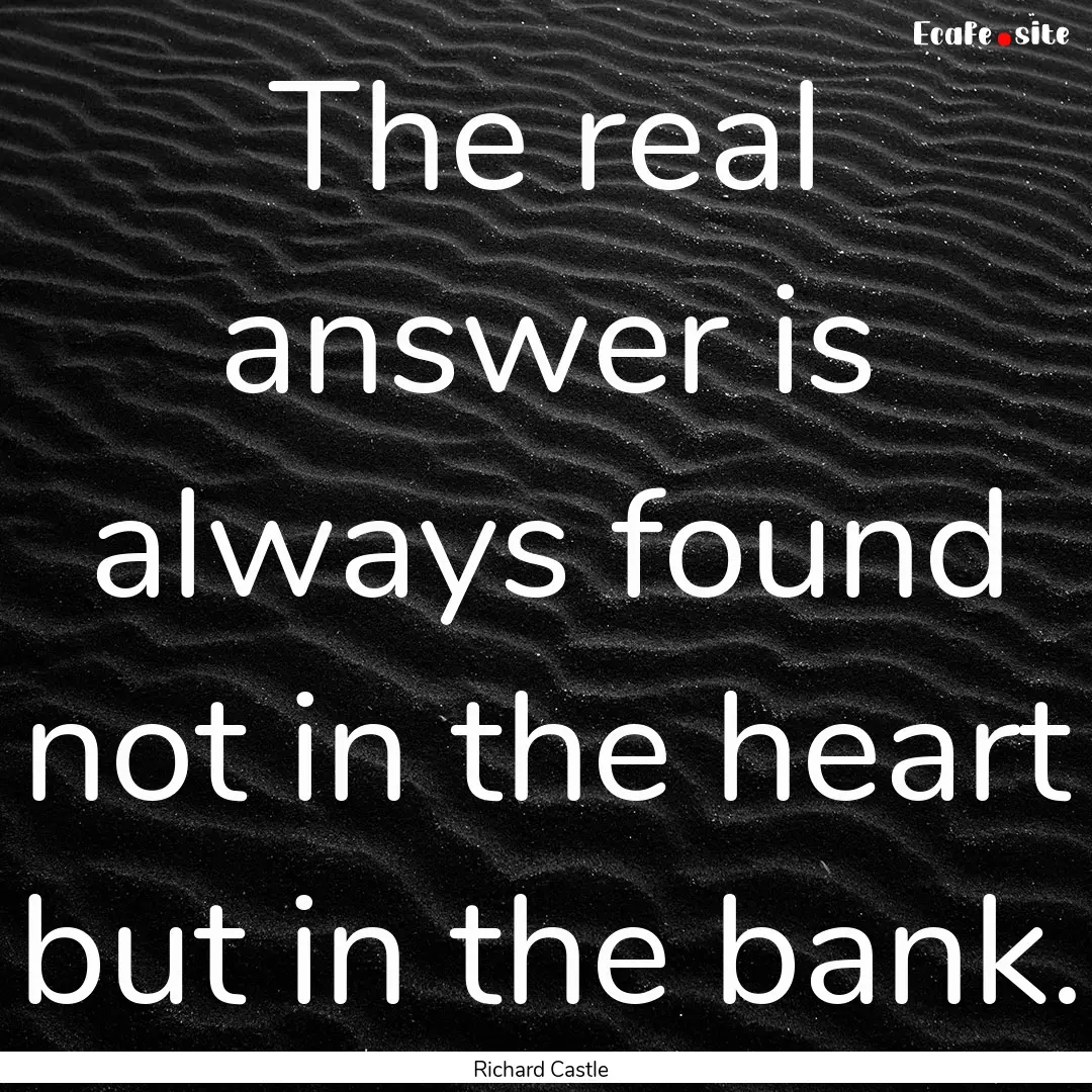 The real answer is always found not in the.... : Quote by Richard Castle