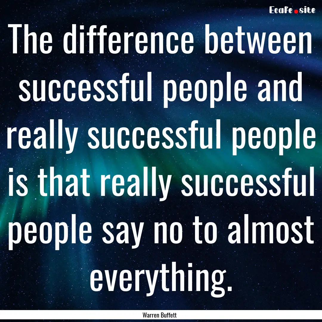 The difference between successful people.... : Quote by Warren Buffett