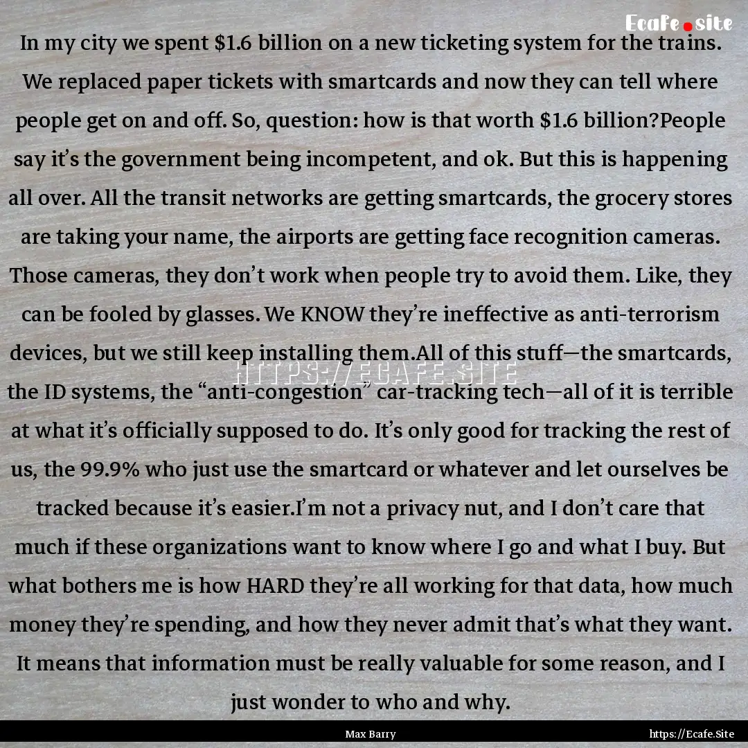 In my city we spent $1.6 billion on a new.... : Quote by Max Barry