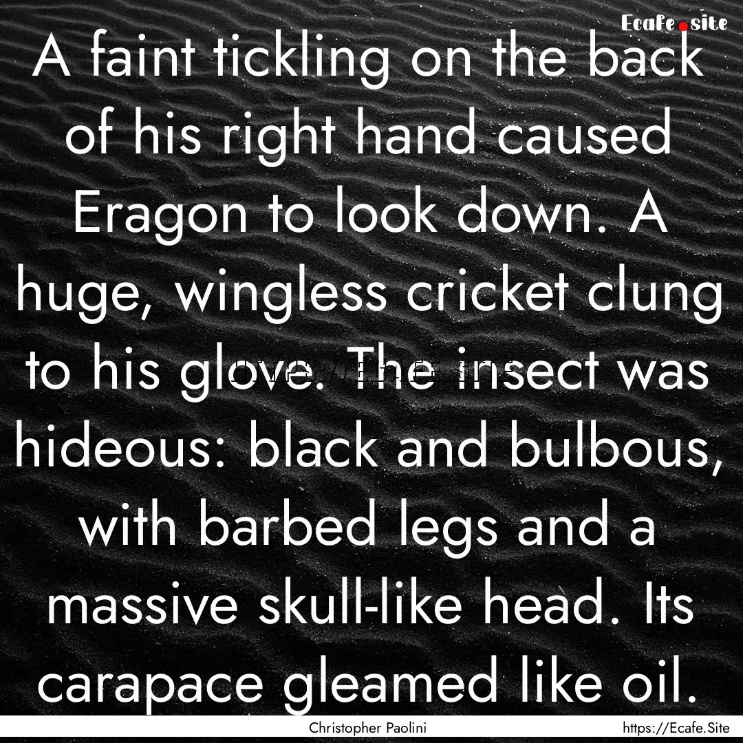 A faint tickling on the back of his right.... : Quote by Christopher Paolini