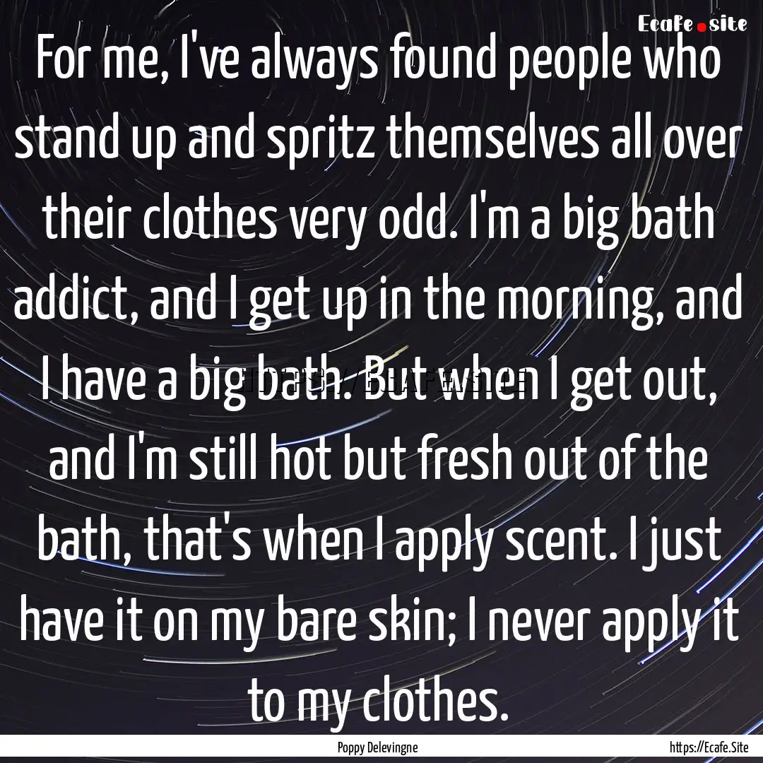 For me, I've always found people who stand.... : Quote by Poppy Delevingne