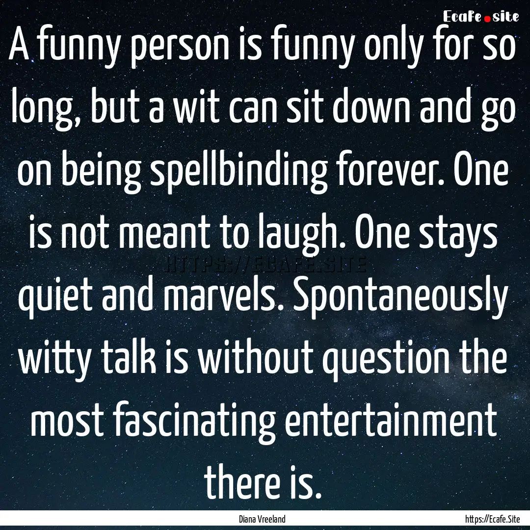 A funny person is funny only for so long,.... : Quote by Diana Vreeland