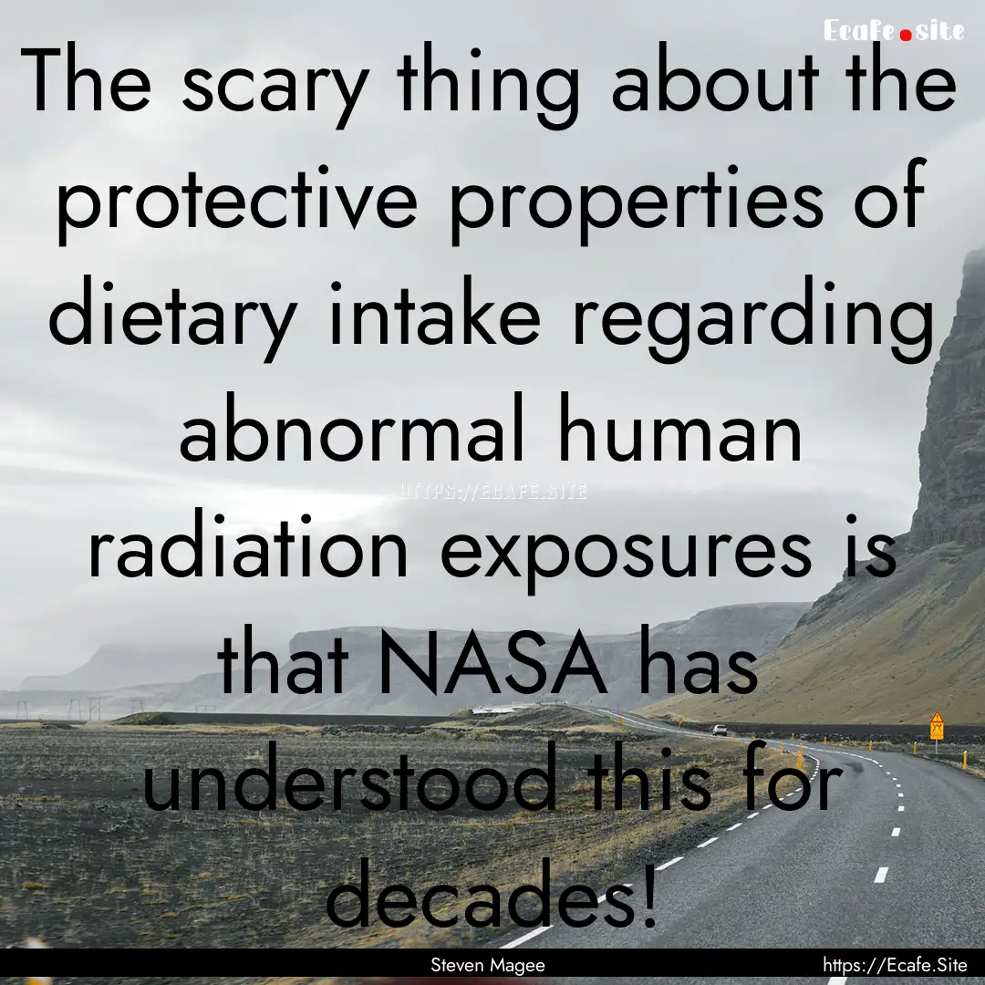 The scary thing about the protective properties.... : Quote by Steven Magee