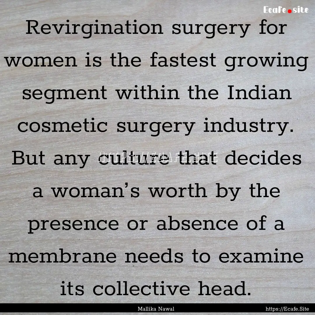 Revirgination surgery for women is the fastest.... : Quote by Mallika Nawal