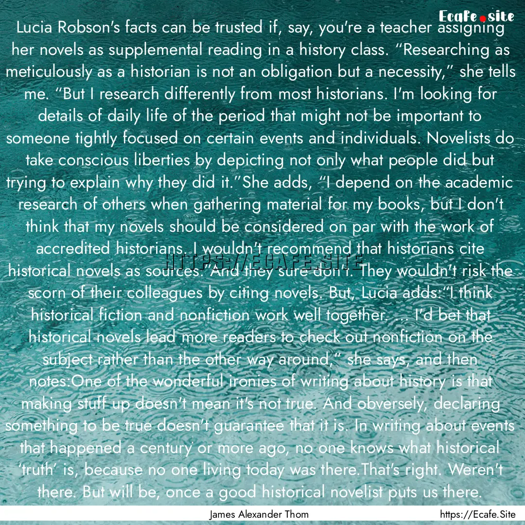 Lucia Robson's facts can be trusted if, say,.... : Quote by James Alexander Thom