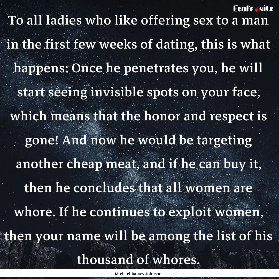 To all ladies who like offering sex to a.... : Quote by Michael Bassey Johnson