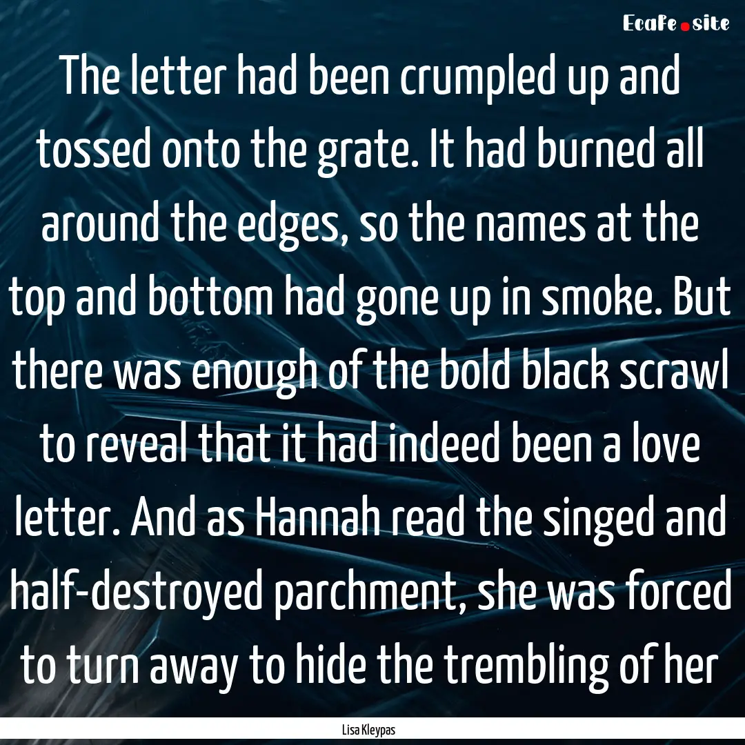 The letter had been crumpled up and tossed.... : Quote by Lisa Kleypas