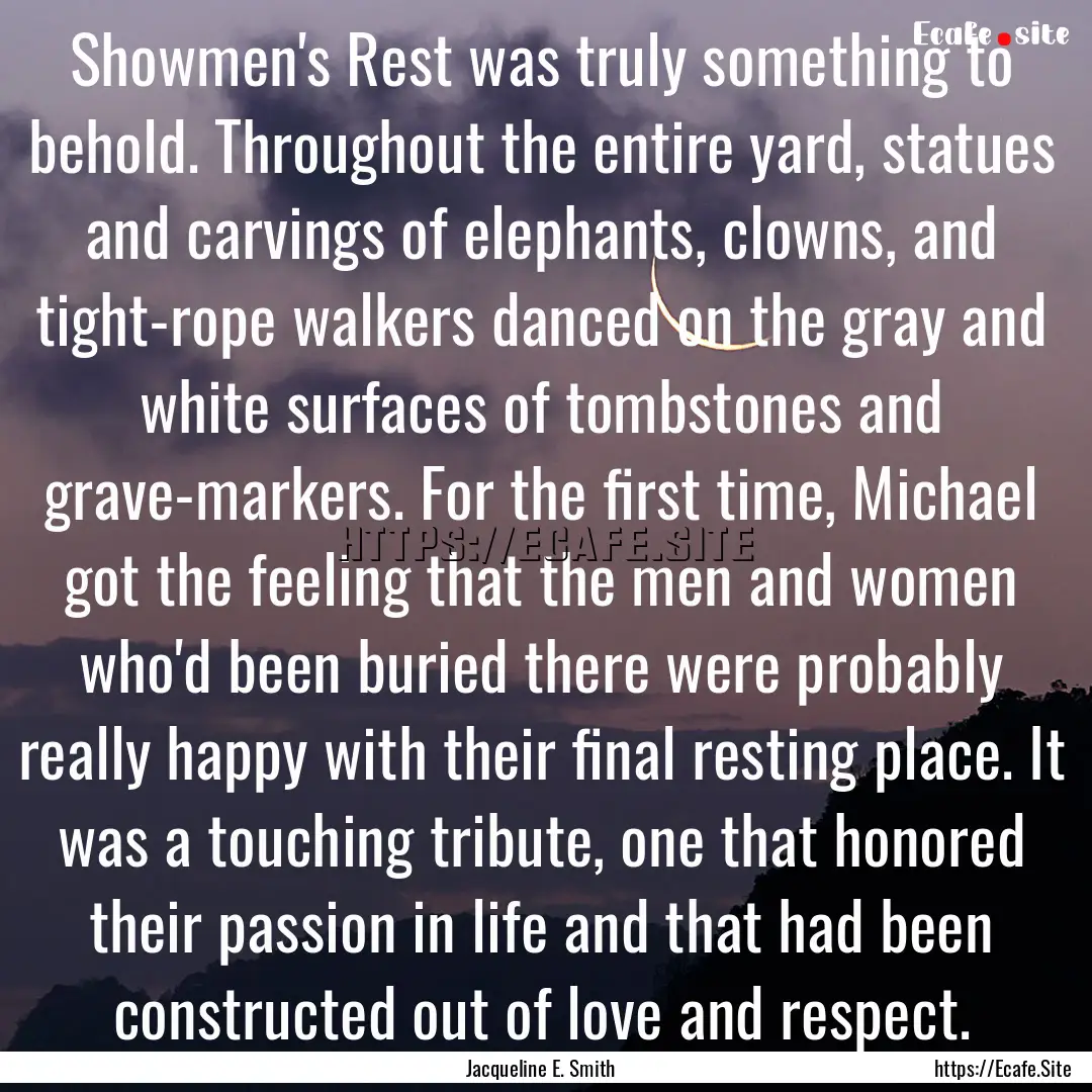 Showmen's Rest was truly something to behold..... : Quote by Jacqueline E. Smith