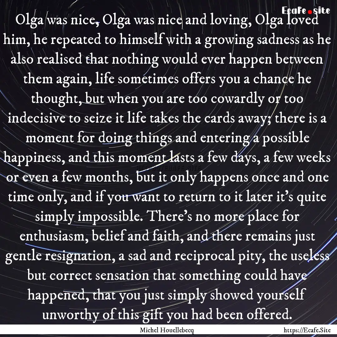 Olga was nice, Olga was nice and loving,.... : Quote by Michel Houellebecq