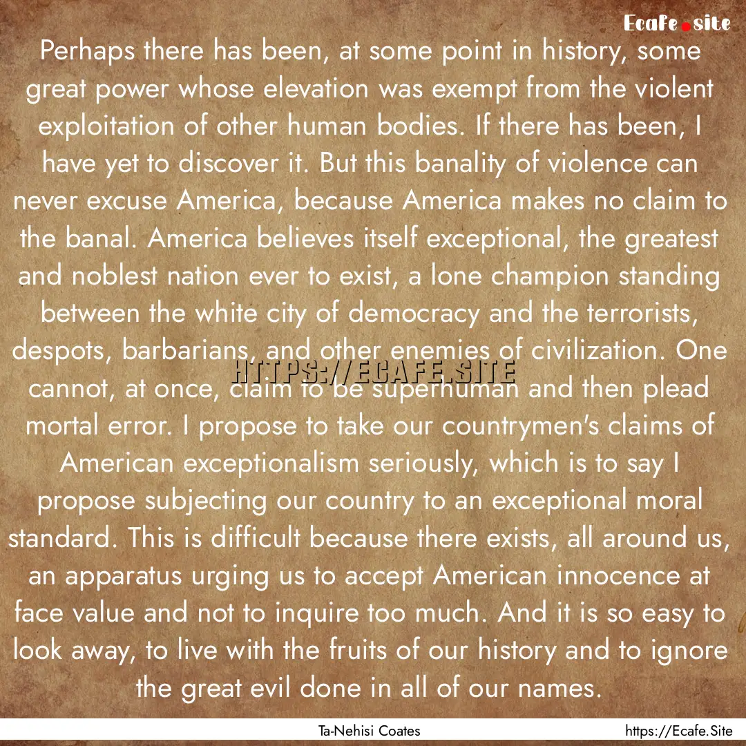 Perhaps there has been, at some point in.... : Quote by Ta-Nehisi Coates