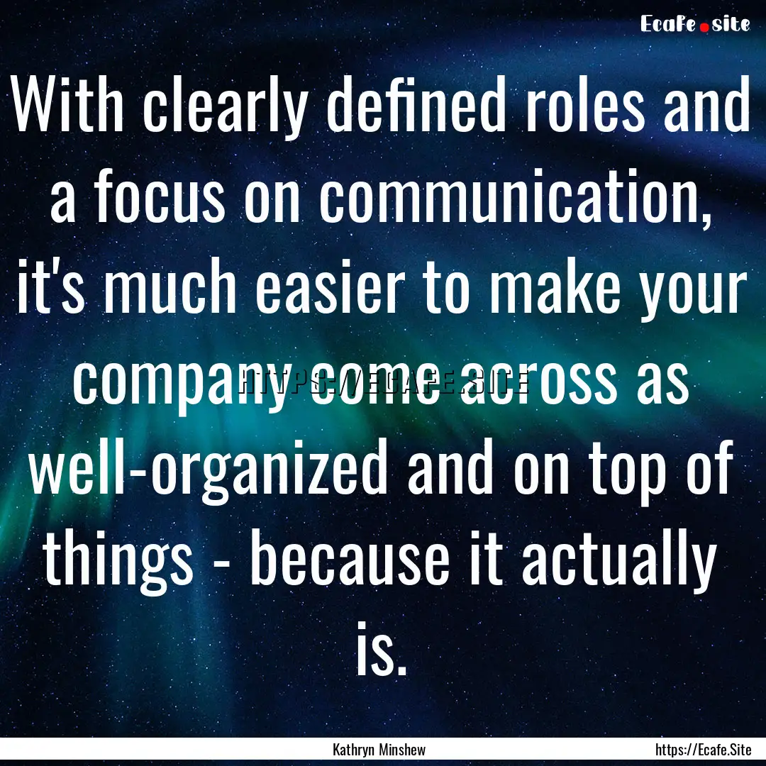 With clearly defined roles and a focus on.... : Quote by Kathryn Minshew