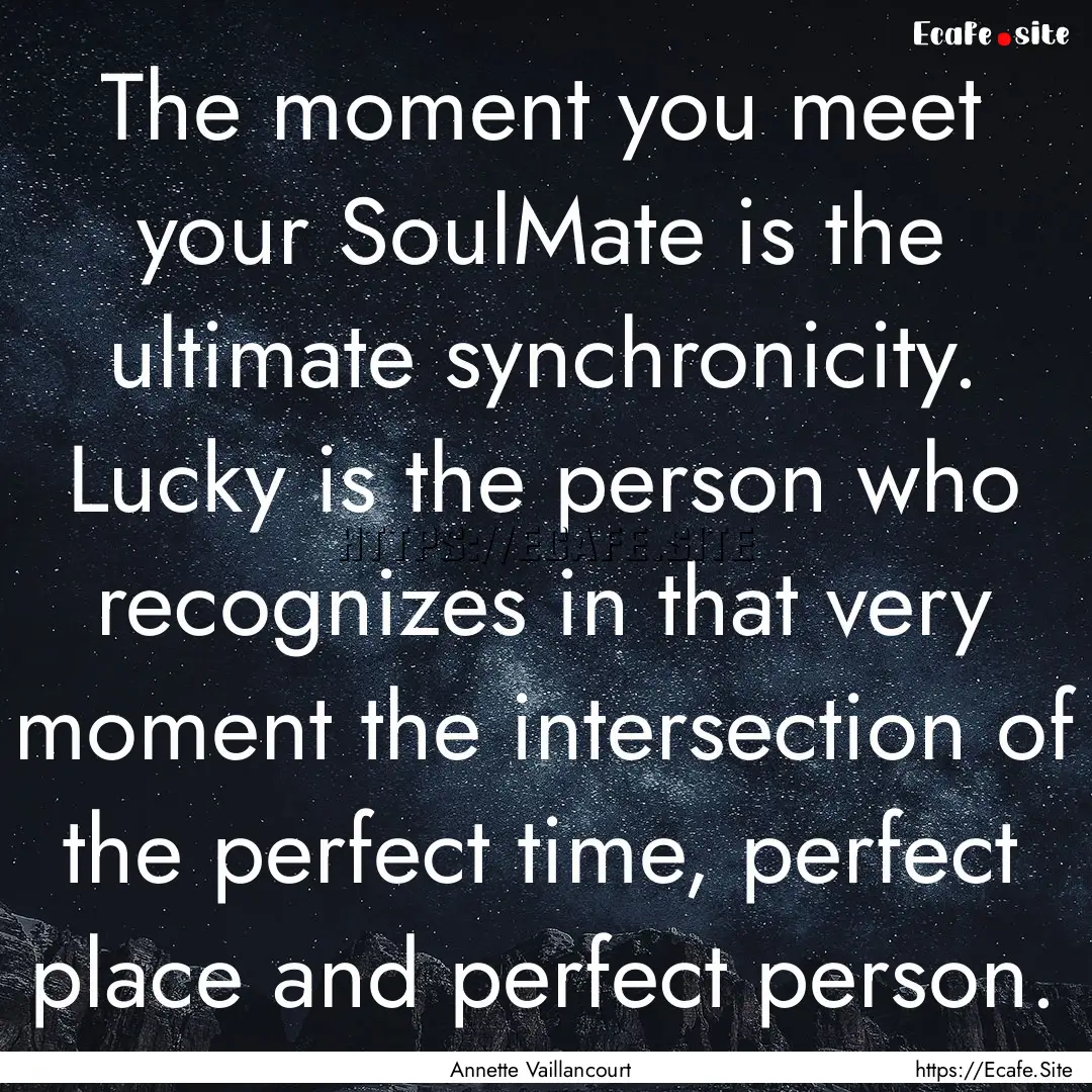 The moment you meet your SoulMate is the.... : Quote by Annette Vaillancourt