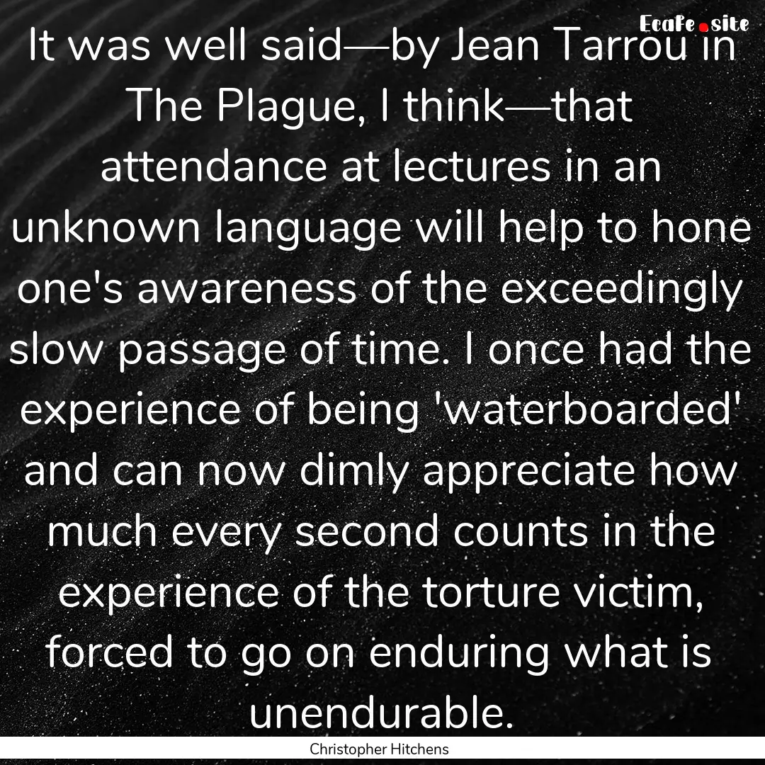 It was well said—by Jean Tarrou in The.... : Quote by Christopher Hitchens