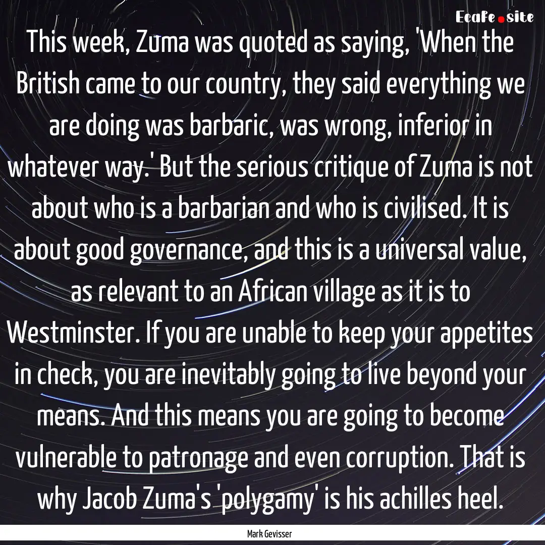 This week, Zuma was quoted as saying, 'When.... : Quote by Mark Gevisser