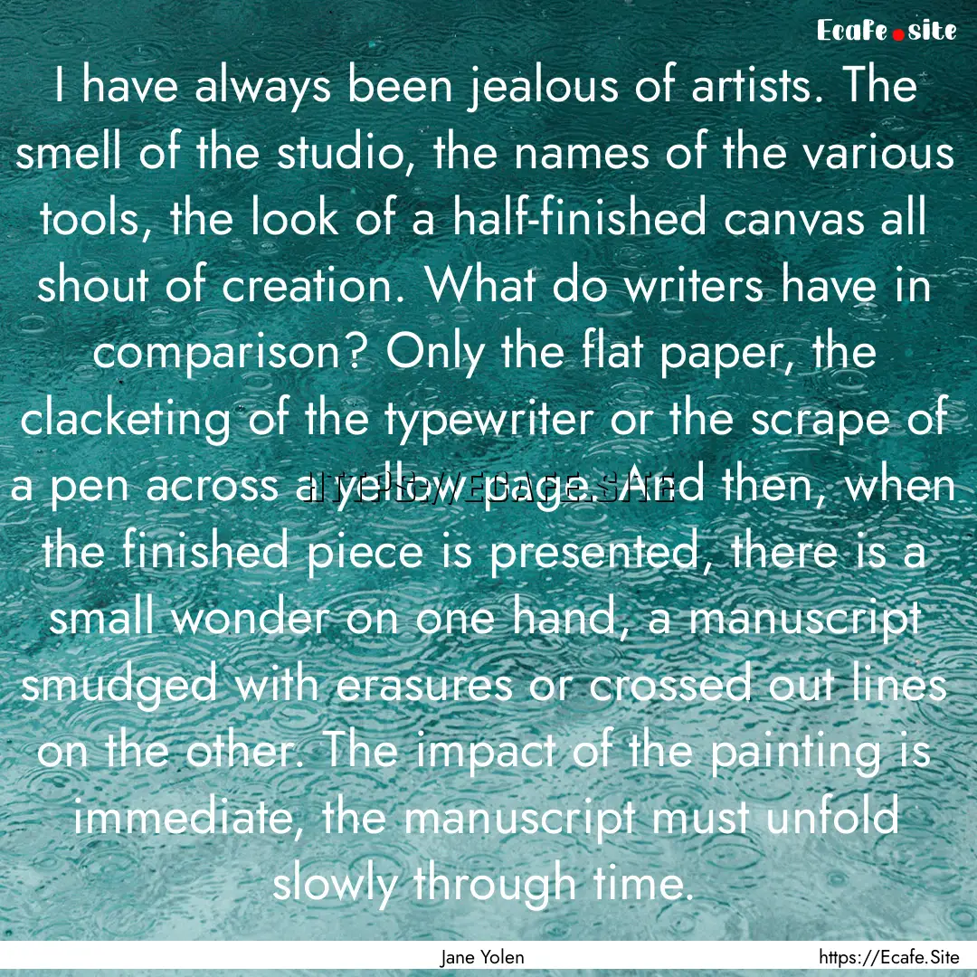 I have always been jealous of artists. The.... : Quote by Jane Yolen