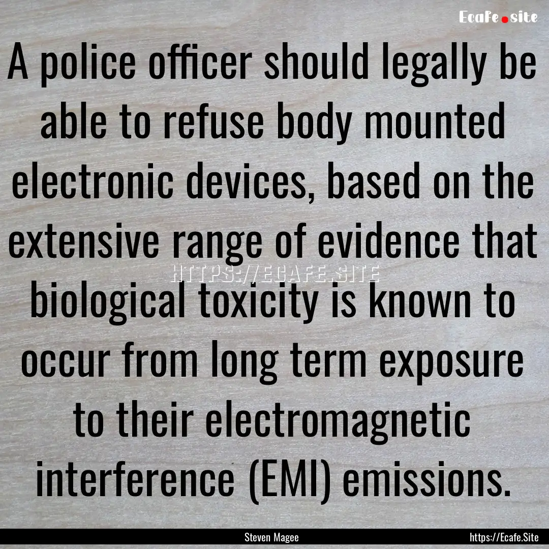 A police officer should legally be able to.... : Quote by Steven Magee