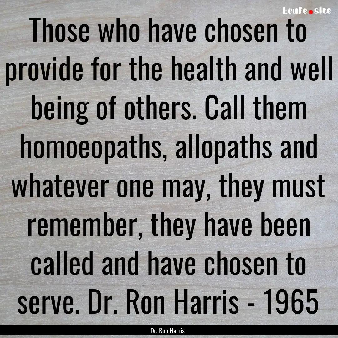 Those who have chosen to provide for the.... : Quote by Dr. Ron Harris