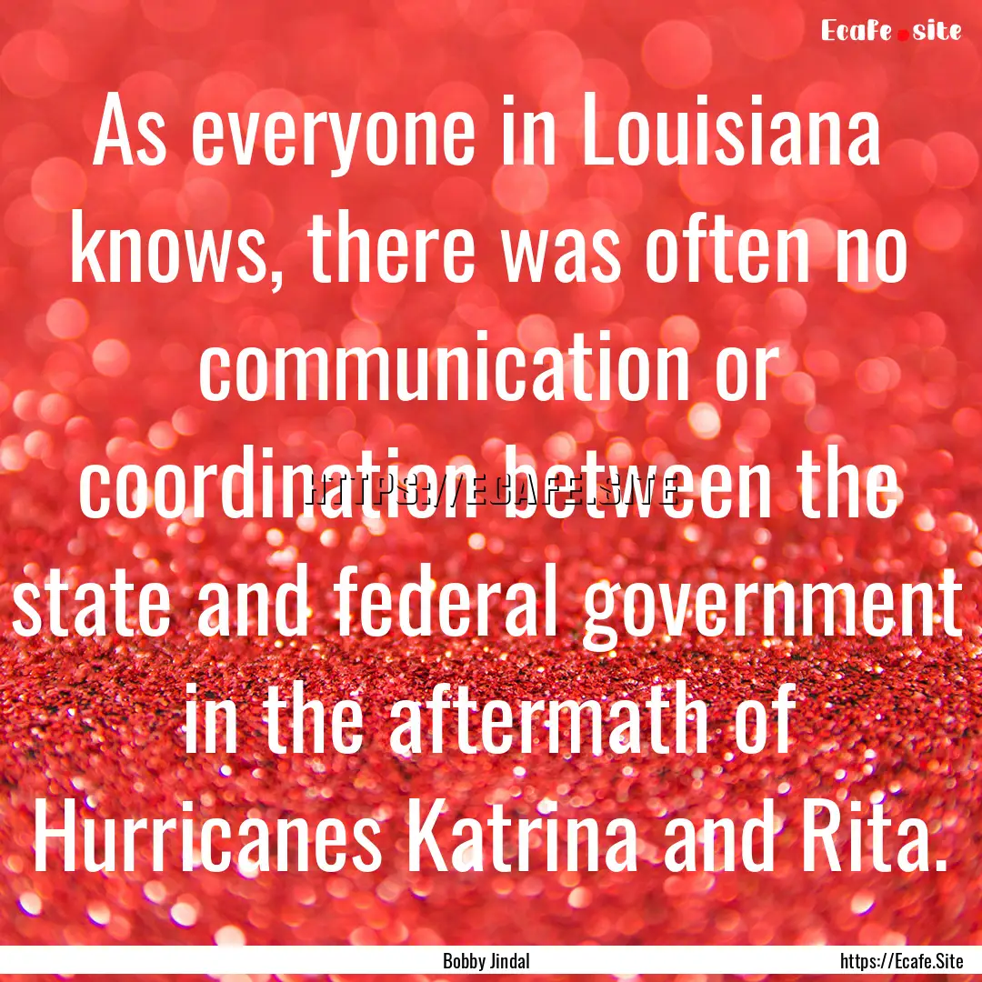 As everyone in Louisiana knows, there was.... : Quote by Bobby Jindal