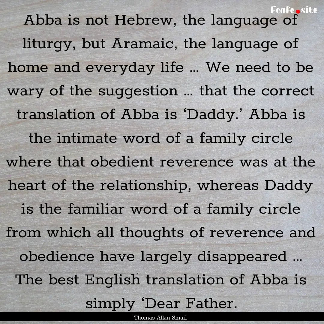 Abba is not Hebrew, the language of liturgy,.... : Quote by Thomas Allan Smail