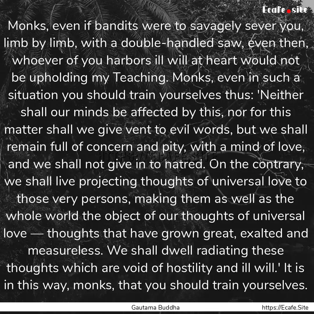 Monks, even if bandits were to savagely sever.... : Quote by Gautama Buddha