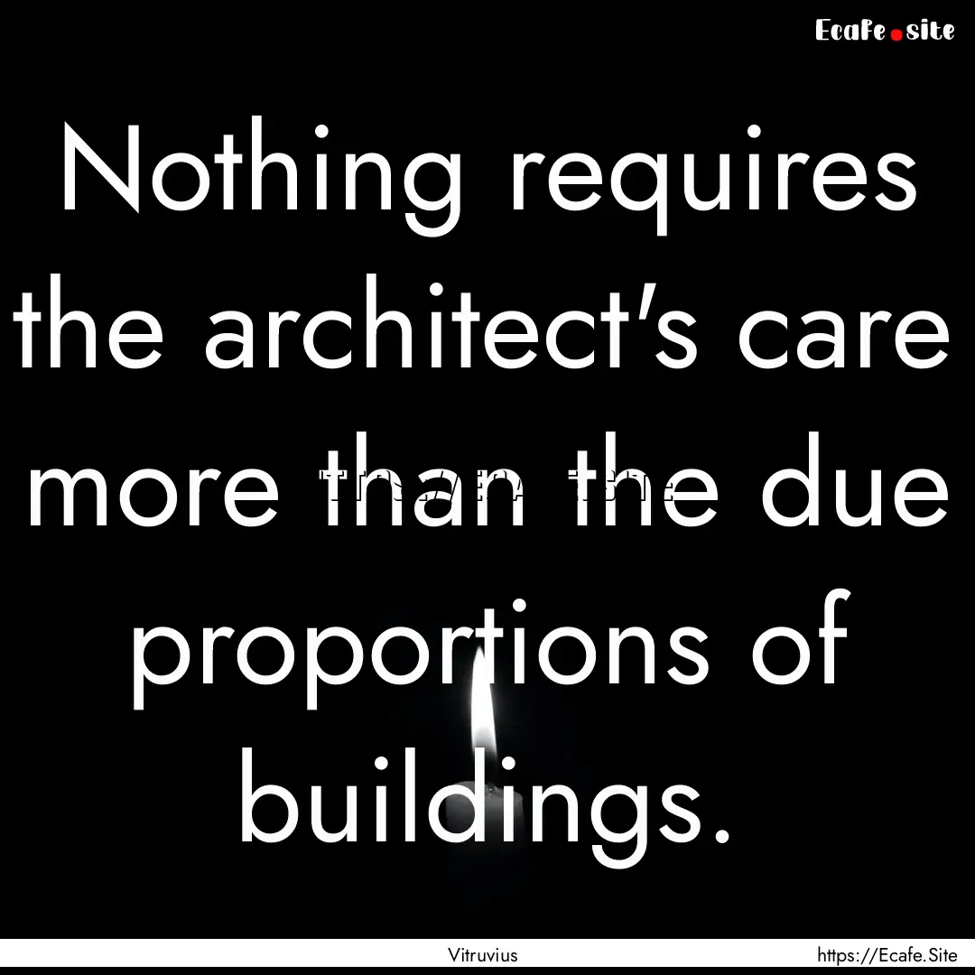 Nothing requires the architect's care more.... : Quote by Vitruvius