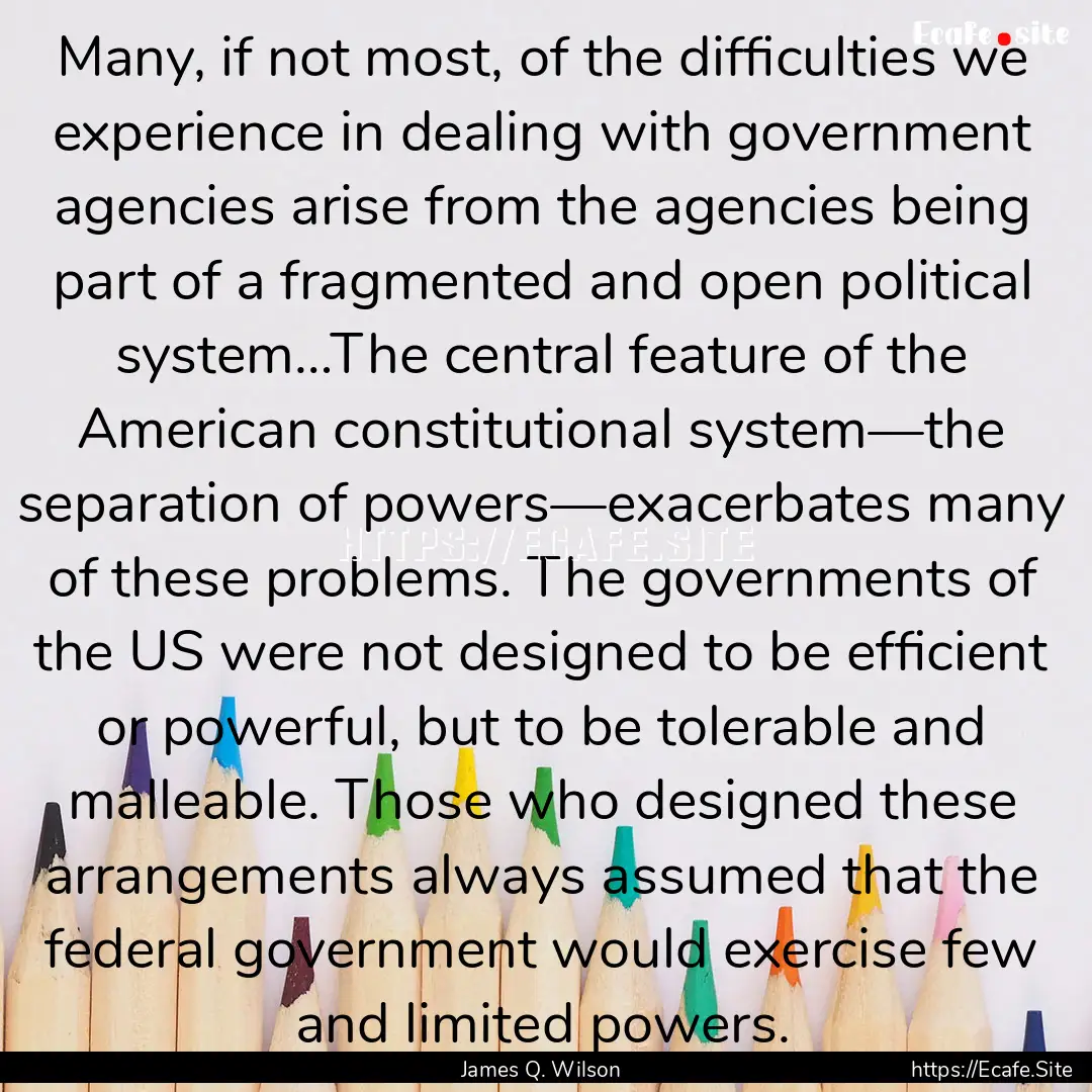 Many, if not most, of the difficulties we.... : Quote by James Q. Wilson